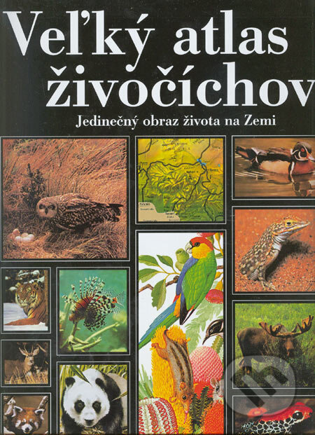 Kniha: Veľký atlas živočíchov (Príroda). Príroda, 2005 Kniha: Veľký atlas živočíchov (Príroda). Príroda, 2005