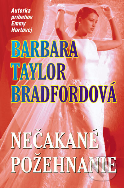 Kniha: Nečakané požehnanie (7) (Barbara Taylor Bradford). Slovenský spisovateľ, 2005 Kniha: Nečakané požehnanie (7) (Barbara Taylor Bradford). Slovenský spisovateľ, 2005