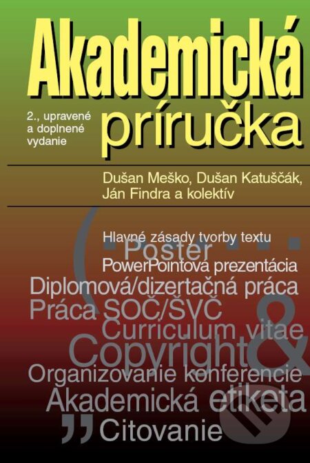 Kniha: Akademická príručka (Dušan Katuščák, Dušan Meško, Ján Findra a kolektiv). Osveta, 2005 Kniha: Akademická príručka (Dušan Katuščák, Dušan Meško, Ján Findra a kolektiv). Osveta, 2005