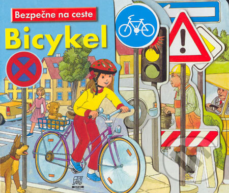 Kniha: Bezpečne na ceste: Bicykel (Slovart Print). Slovart Print, 2005 Kniha: Bezpečne na ceste: Bicykel (Slovart Print). Slovart Print, 2005