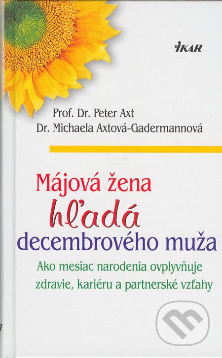 Kniha: Májová žena hľadá decembrového muža (Michaela Axtová-Gadermannová a Peter Axt). Ikar, 2005 Kniha: Májová žena hľadá decembrového muža (Michaela Axtová-Gadermannová a Peter Axt). Ikar, 2005