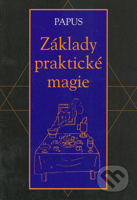 Kniha: Základy praktické magie (Gérard Encausse). Volvox Globator, 2005 Kniha: Základy praktické magie (Gérard Encausse). Volvox Globator, 2005