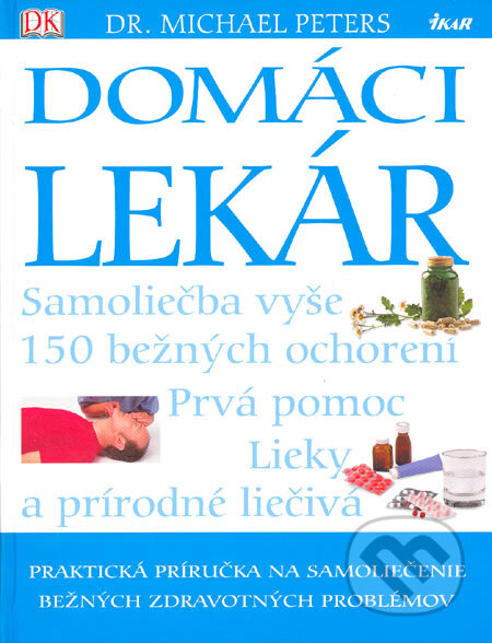 Kniha: Domáci lekár (Michael Peters). Ikar, 2005 Kniha: Domáci lekár (Michael Peters). Ikar, 2005
