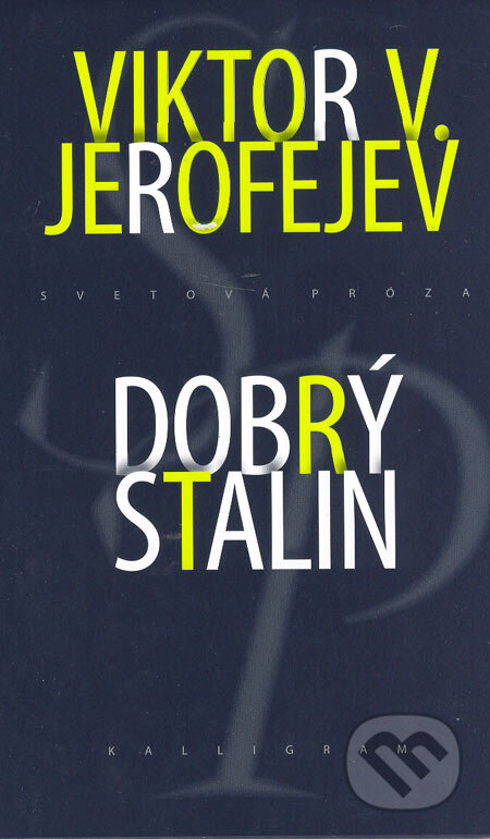 Kniha: Dobrý Stalin (Viktor V. Jerofejev). Kalligram, 2005 Kniha: Dobrý Stalin (Viktor V. Jerofejev). Kalligram, 2005
