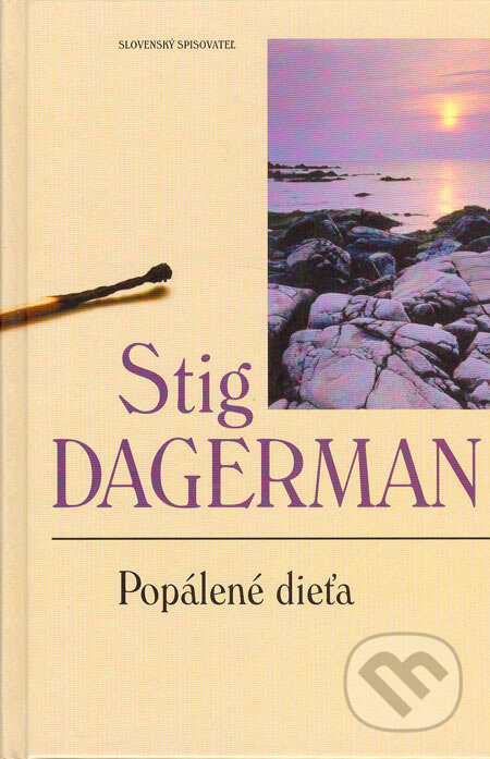Kniha: Popálené dieťa (Stig Dagerman). Slovenský spisovateľ, 2005 Kniha: Popálené dieťa (Stig Dagerman). Slovenský spisovateľ, 2005