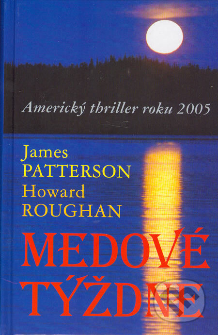Kniha: Medové týždne (Howard Roughan a James Patterson). Slovenský spisovateľ, 2005 Kniha: Medové týždne (Howard Roughan a James Patterson). Slovenský spisovateľ, 2005