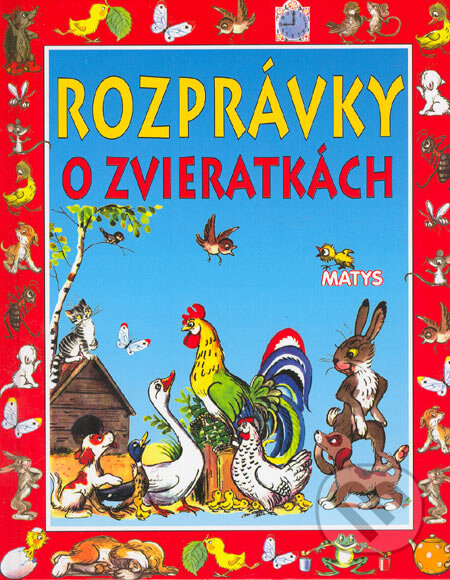 Kniha: Rozprávky o zvieratkách (Matys). Matys, 2009 Kniha: Rozprávky o zvieratkách (Matys). Matys, 2009