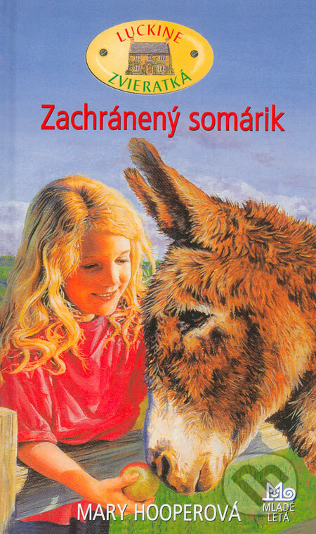 Kniha: Zachránený somárik (Mary Hooperová). Slovenské pedagogické nakladateľstvo - Mladé letá, 2005 Kniha: Zachránený somárik (Mary Hooperová). Slovenské pedagogické nakladateľstvo - Mladé letá, 2005