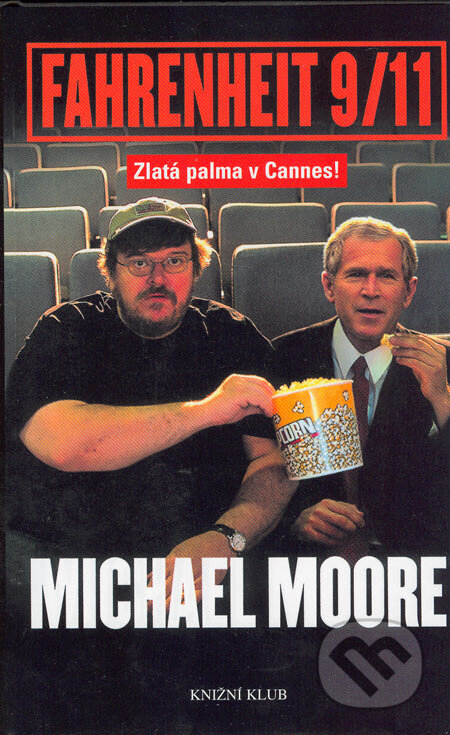 Kniha: Fahrenheit 9/11 (Michael Moore). Knižní klub, 2005 Kniha: Fahrenheit 9/11 (Michael Moore). Knižní klub, 2005
