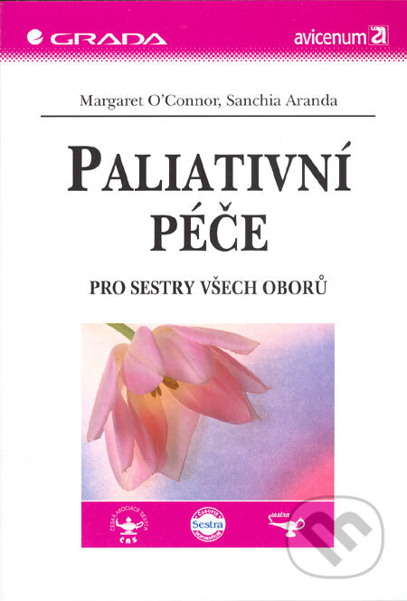 Kniha: Paliativní péče (Margaret O´Connor a Sanchia Aranda). Grada, 2005 Kniha: Paliativní péče (Margaret O´Connor a Sanchia Aranda). Grada, 2005