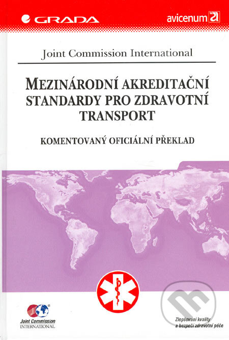 Kniha: Mezinárodní akreditační standardy pro zdravotní transport (Joint Commission International). Grada, 2005 Kniha: Mezinárodní akreditační standardy pro zdravotní transport (Joint Commission International). Grada, 2005
