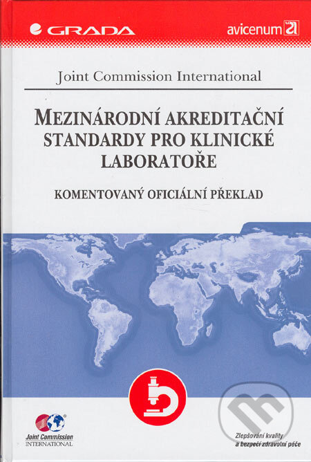 Kniha: Mezinárodní akreditační standardy pro klinické laboratoře (Joint Commission International). Grada, 2005 Kniha: Mezinárodní akreditační standardy pro klinické laboratoře (Joint Commission International). Grada, 2005