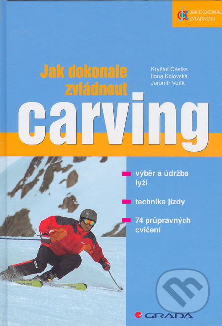 Kniha: Jak dokonale zvládnout carving (Ilona Kolovská, Jaromír Votík a Kryštof Částka). Grada, 2005 Kniha: Jak dokonale zvládnout carving (Ilona Kolovská, Jaromír Votík a Kryštof Částka). Grada, 2005