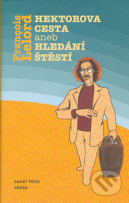 Kniha: Hektorova cesta aneb hledání štěstí (Francois Lelord). Grada, 2005 Kniha: Hektorova cesta aneb hledání štěstí (Francois Lelord). Grada, 2005