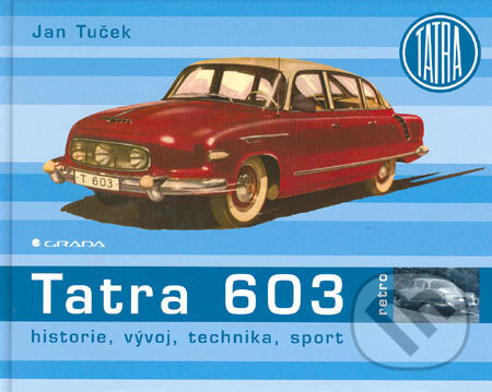 Kniha: Tatra 603 (Jan Tuček). Grada, 2005 Kniha: Tatra 603 (Jan Tuček). Grada, 2005
