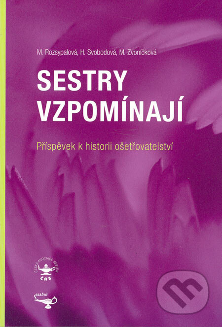 Kniha: Sestry vzpomínají (Hana Svobodová, Marie Rozsypalová a Marie Zvoníčková). Grada, 2005 Kniha: Sestry vzpomínají (Hana Svobodová, Marie Rozsypalová a Marie Zvoníčková). Grada, 2005