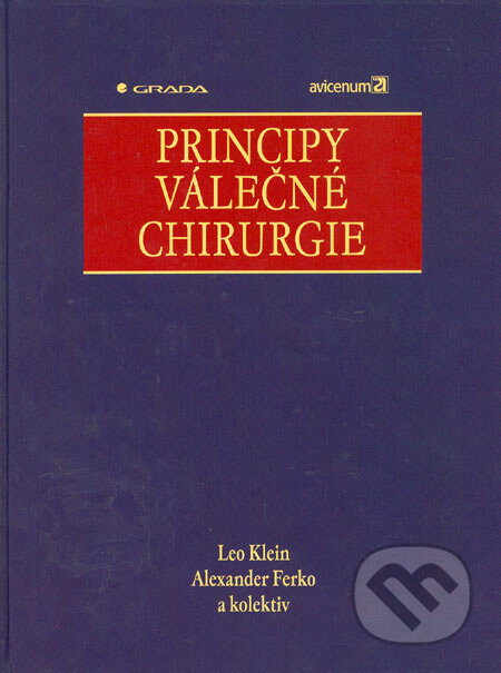 Kniha: Principy válečné chirurgie (Alexander Ferko, Leo Klein a kolektív). Grada, 2005 Kniha: Principy válečné chirurgie (Alexander Ferko, Leo Klein a kolektív). Grada, 2005