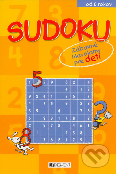 Kniha: Sudoku - Zábavné hlavolamy pre deti (Fragment). Fragment, 2005 Kniha: Sudoku - Zábavné hlavolamy pre deti (Fragment). Fragment, 2005