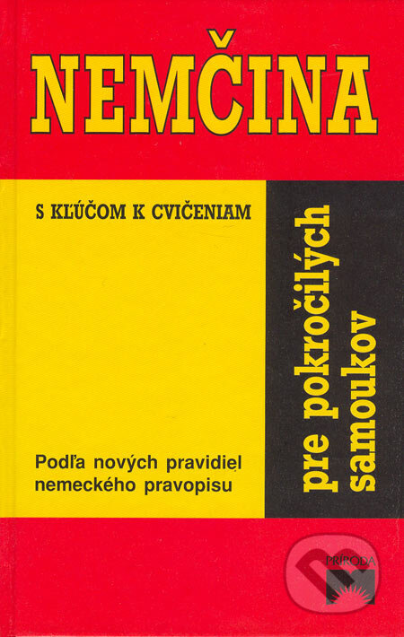Kniha: Nemčina pre pokročilých samoukov (Drahomíra Kettnerová, Lea Tesařová a Veronika Bendová). Príroda, 2001 Kniha: Nemčina pre pokročilých samoukov (Drahomíra Kettnerová, Lea Tesařová a Veronika Bendová). Príroda, 2001