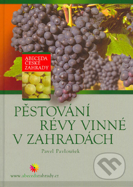 Kniha: Pěstování révy vinné v zahradách (Pavel Pavloušek). Computer Press, 2005 Kniha: Pěstování révy vinné v zahradách (Pavel Pavloušek). Computer Press, 2005