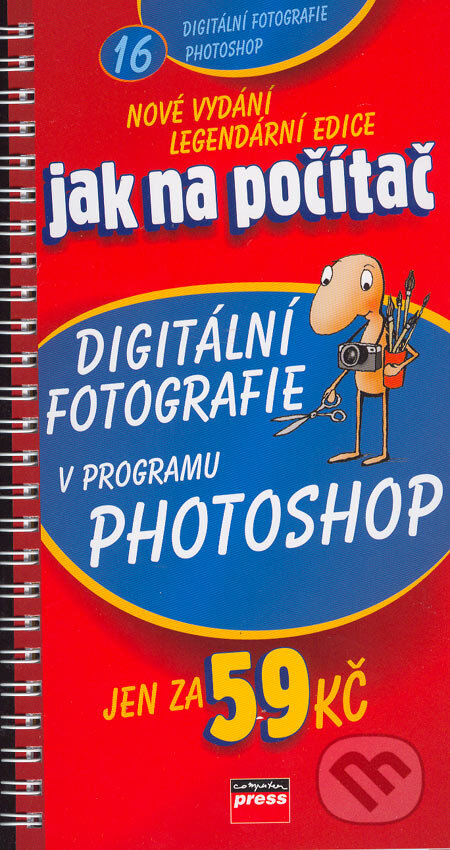 Kniha: Jak na počítač - Digitální fotografie v programu Adobe Photoshop (Pavel Roubal). Computer Press, 2005 Kniha: Jak na počítač - Digitální fotografie v programu Adobe Photoshop (Pavel Roubal). Computer Press, 2005