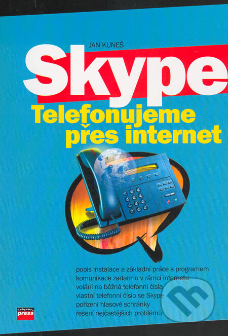 Kniha: Skype (Jan Kuneš). Computer Press, 2005 Kniha: Skype (Jan Kuneš). Computer Press, 2005