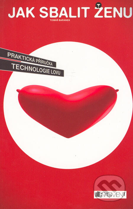 Kniha: Jak sbalit ženu (Tomáš Baránek). Nakladatelství Fragment, 2005 Kniha: Jak sbalit ženu (Tomáš Baránek). Nakladatelství Fragment, 2005