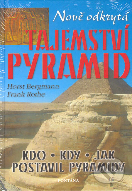 Kniha: Nově odkrytá tajemství pyramid (Frank Rothe a Horst Bergmann). Fontána, 2005 Kniha: Nově odkrytá tajemství pyramid (Frank Rothe a Horst Bergmann). Fontána, 2005