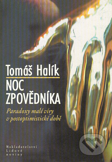 Kniha: Noc zpovědníka (Tomáš Halík). Nakladatelství Lidové noviny, 2007 Kniha: Noc zpovědníka (Tomáš Halík). Nakladatelství Lidové noviny, 2007