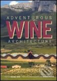 Kniha: Adventurous Wine Architecture (Images). Images, 2005 Kniha: Adventurous Wine Architecture (Images). Images, 2005