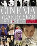 Kniha: Cinema Year by Year, 1894-2005 (Dorling Kindersley). Dorling Kindersley, 2005 Kniha: Cinema Year by Year, 1894-2005 (Dorling Kindersley). Dorling Kindersley, 2005