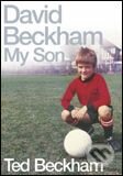 Kniha: David Beckham: My Son (Ted Beckham). Pan Macmillan, 2005 Kniha: David Beckham: My Son (Ted Beckham). Pan Macmillan, 2005