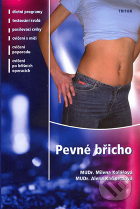 Kniha: Pevné břicho (Alena Kačinetzová a Milena Kolářová). Triton, 2005 Kniha: Pevné břicho (Alena Kačinetzová a Milena Kolářová). Triton, 2005