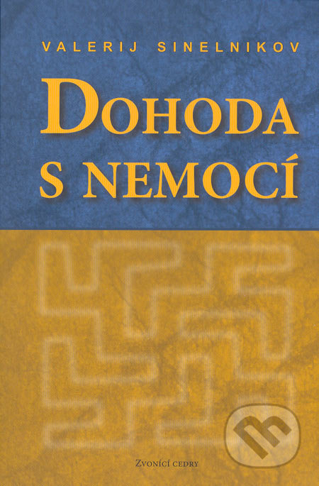 Dohoda s nemocí (kniha první) - Valerij Sinelnikov, Valentýna Lymarenko-Novodarská - Zvonící cedry, 2005