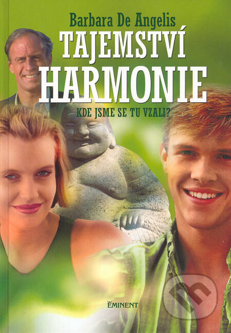 Kniha: Tajemství harmonie (Barbara De Angelis). Eminent, 2005 Kniha: Tajemství harmonie (Barbara De Angelis). Eminent, 2005