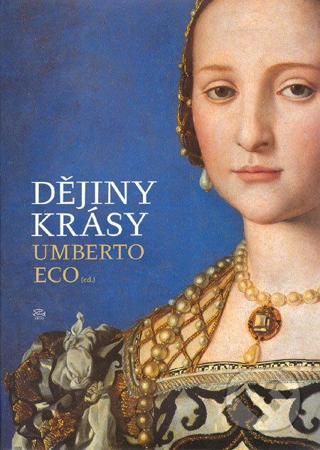 Kniha: Dějiny krásy (Umberto Eco). Argo, 2005 Kniha: Dějiny krásy (Umberto Eco). Argo, 2005