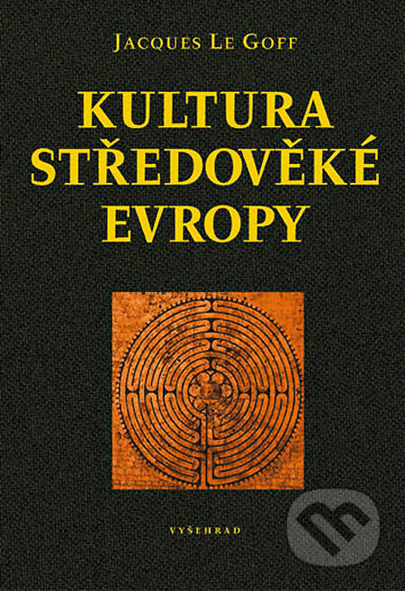 Kniha: Kultura středověké Evropy (Jacques Le Goff). Vyšehrad, 2005 Kniha: Kultura středověké Evropy (Jacques Le Goff). Vyšehrad, 2005