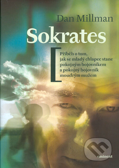 Kniha: Sokrates (Dan Millman). Eminent, 2005 Kniha: Sokrates (Dan Millman). Eminent, 2005