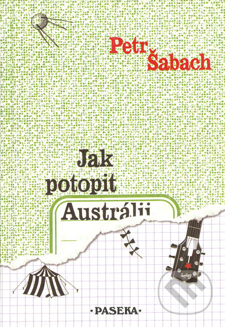 Kniha: Jak potopit Austrálii (Petr Šabach). Paseka, 2005 Kniha: Jak potopit Austrálii (Petr Šabach). Paseka, 2005