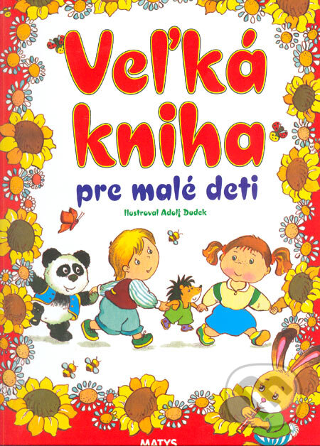 Kniha: Veľká kniha pre malé deti (Adolf Dudek). Matys, 1998 Kniha: Veľká kniha pre malé deti (Adolf Dudek). Matys, 1998