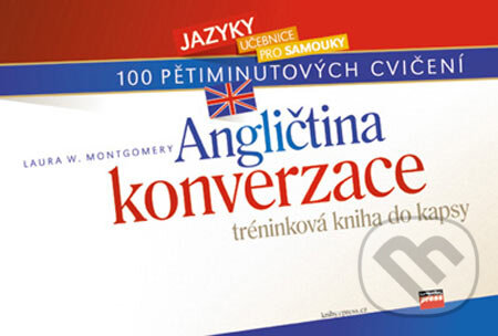 Kniha: Angličtina - konverzace (Laura W. Montgomery). Computer Press, 2005 Kniha: Angličtina - konverzace (Laura W. Montgomery). Computer Press, 2005