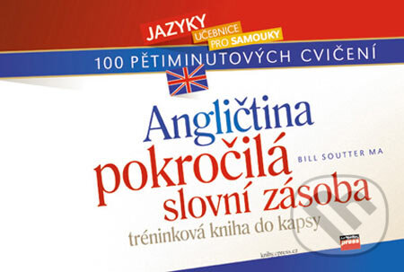 Kniha: Angličtina - pokročilá slovní zásoba (Bill Soutter MA). Computer Press, 2005 Kniha: Angličtina - pokročilá slovní zásoba (Bill Soutter MA). Computer Press, 2005