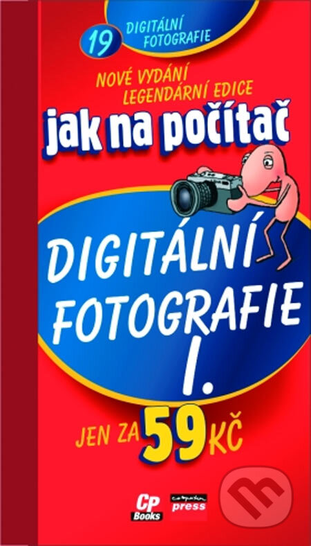 Jak na počítač - Digitální fotografie I. - Jiří Hlavenka, Computer Press, 2005