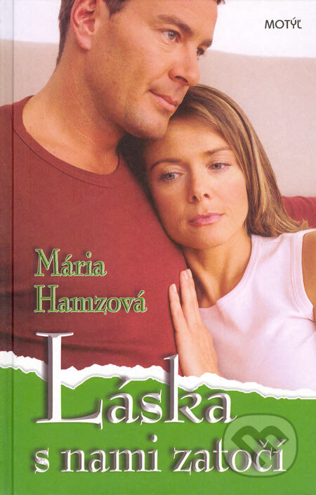 Kniha: Láska s nami zatočí (Mária Hamzová). Motýľ, 2005 Kniha: Láska s nami zatočí (Mária Hamzová). Motýľ, 2005