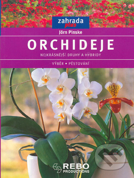 Kniha: Orchideje (Jörn Pinske). Rebo, 2004 Kniha: Orchideje (Jörn Pinske). Rebo, 2004