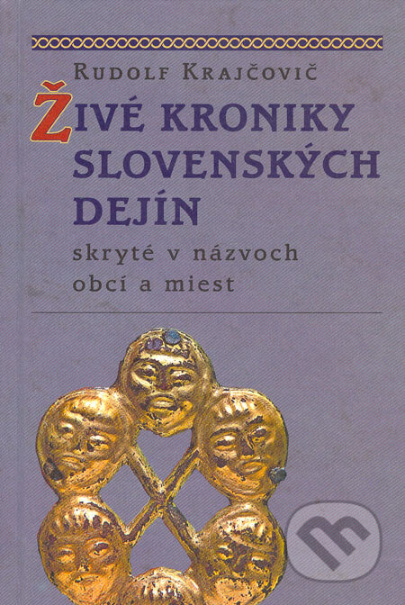 Kniha: Živé kroniky slovenských dejín (Rudolf Krajčovič). Slovenské literárne centrum, 2005 Kniha: Živé kroniky slovenských dejín (Rudolf Krajčovič). Slovenské literárne centrum, 2005