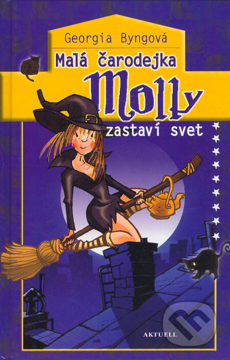Kniha: Malá čarodejka Molly zastaví svet (Georgia Byngová). Aktuell, 2005 Kniha: Malá čarodejka Molly zastaví svet (Georgia Byngová). Aktuell, 2005