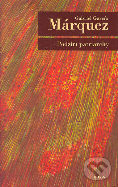 Kniha: Podzim patriarchy (Gabriel García Márquez). Odeon CZ, 2005 Kniha: Podzim patriarchy (Gabriel García Márquez). Odeon CZ, 2005