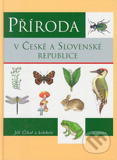 Kniha: Příroda v České a Slovenské republice (Jiří Čihař a kolektiv). Academia, 2005 Kniha: Příroda v České a Slovenské republice (Jiří Čihař a kolektiv). Academia, 2005