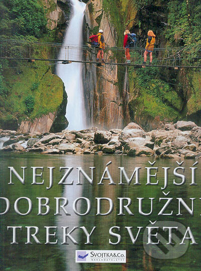 Nejznámější dobrodružné treky světa, Svojtka&Co., 2005